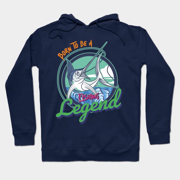 born to be a fishing legend Hoodie by DOGGHEAD